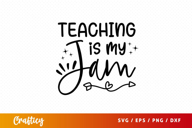 Teaching is my jam Svg Design SVG Designangry 