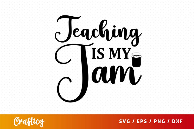 Teaching is my jam Svg Design SVG Designangry 