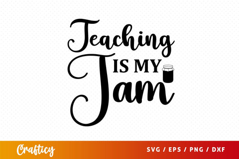 Teaching is my jam Svg Design SVG Designangry 