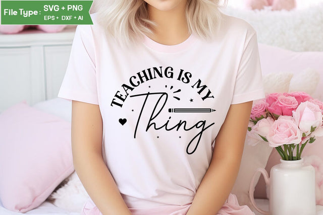 Teaching Is My Thing SVG Cut File, Teacher SVG Design, SVGs,Quotes and Sayings,Food & Drink,On Sale, Print & Cut SVG DesignPlante 503 