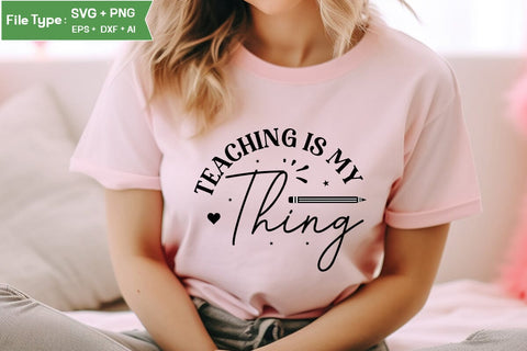 Teaching Is My Thing SVG Cut File, Teacher SVG Design, SVGs,Quotes and Sayings,Food & Drink,On Sale, Print & Cut SVG DesignPlante 503 