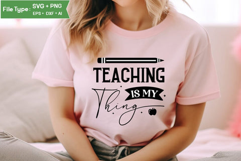 Teaching Is My Thing SVG Cut File, Teacher SVG Design, SVGs,Quotes and Sayings,Food & Drink,On Sale, Print & Cut SVG DesignPlante 503 