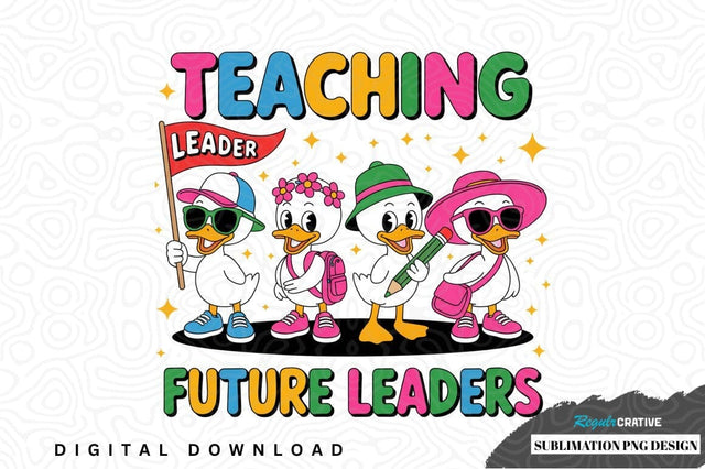 Teaching leader future leaders sublimation png design Sublimation Regulrcrative 