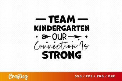 Team Kindergarten our connection is strong Svg Design SVG Designangry 