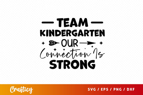 Team Kindergarten our connection is strong Svg Design SVG Designangry 