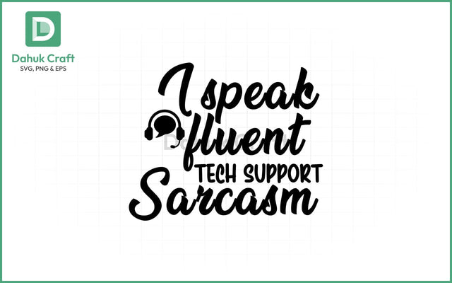 Tech Support SVG – Fluent in Sarcasm SVG PNG & EPS V9 SVG dahukdesign 