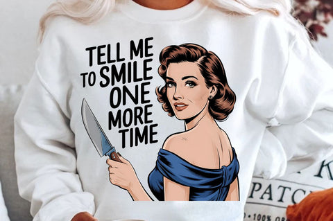 Tell Me To Smile One More Time Sublimation Design Sublimation Regulrcrative 