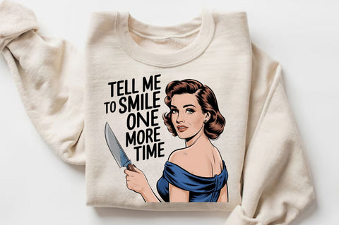 Tell Me To Smile One More Time Sublimation Design Sublimation Regulrcrative 