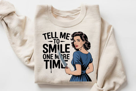 Tell Me To Smile One More Time Sublimation Design Sublimation Regulrcrative 