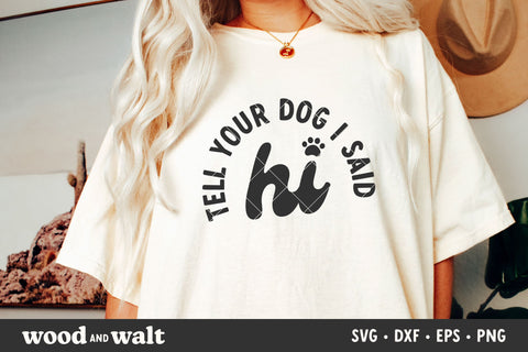 Tell Your Dog I Said Hi SVG | Dog Mom SVG SVG Wood And Walt 