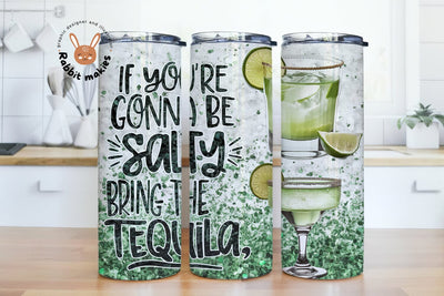 Tequila 20 oz Skinny Tumbler Sublimation Designs Funny Tumbler Design Png if your gonna be salty bring the tequila png Sublimation Rabbitmakies 