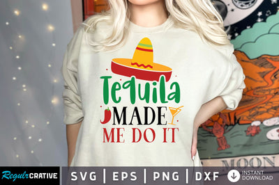 Tequila made me do it SVG design SVG Regulrcrative 