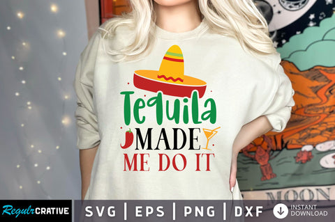 Tequila made me do it SVG design SVG Regulrcrative 