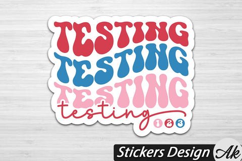 Testing testing Stickers Design SVG akazaddesign 