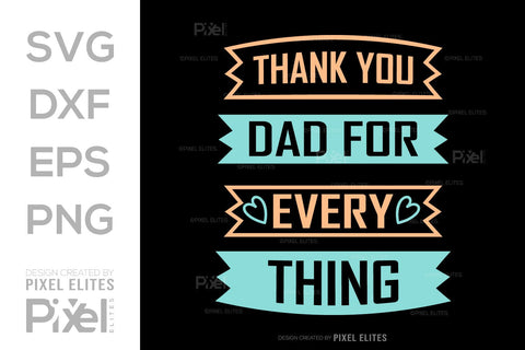 Thank You Dad For Everything SVG Gift For Dad Tshirt Bundle Fathers Day Quote Design, PET 00473 SVG ETC Craft 