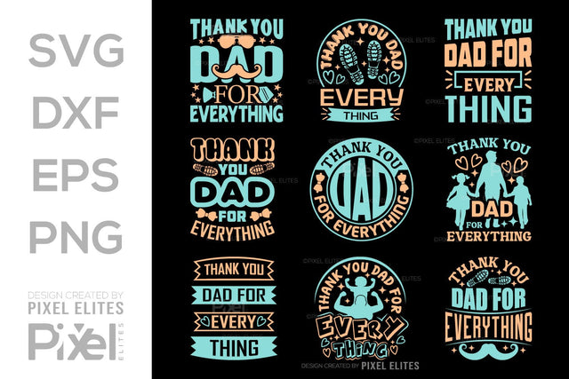 Thank You Dad For Everything SVG Gift For Dad Tshirt Bundle Fathers Day Quote Design, PET 00473 SVG ETC Craft 