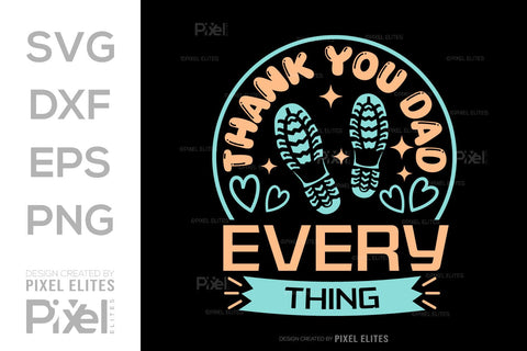 Thank You Dad For Everything SVG Gift For Dad Tshirt Bundle Fathers Day Quote Design, PET 00473 SVG ETC Craft 