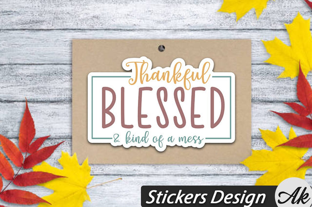 Thankful blessed and kind of a mess Stickers Design SVG akazaddesign 