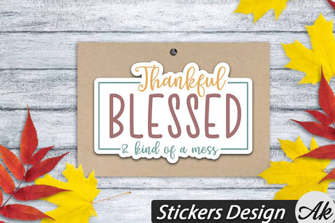 Thankful blessed and kind of a mess Stickers Design SVG akazaddesign 