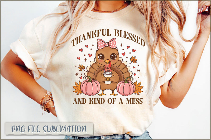 Thankful Blessed and Kind of a Mess Sublimation Sublimation Shetara Begum 