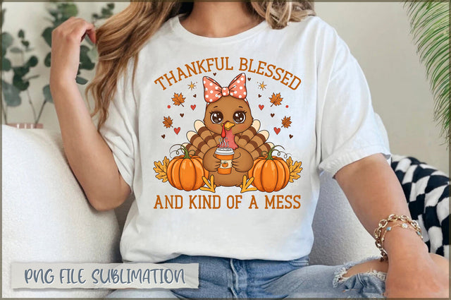 Thankful Blessed and Kind of a Mess Sublimation Sublimation Shetara Begum 