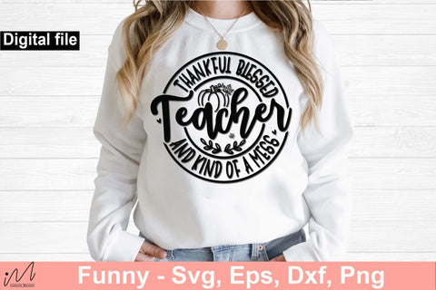 Thankful blessed and kind of a mess teacher svg, Thankful teacher t shirt, Thankful t shirt, funny teacher t shirt, teacher gift shirt svg SVG Isabella Machell 