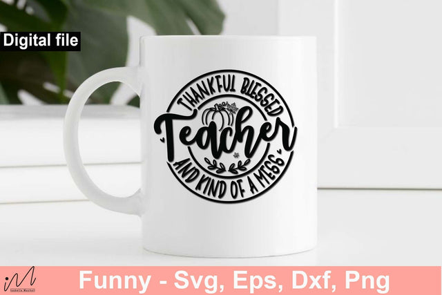 Thankful blessed and kind of a mess teacher svg, Thankful teacher t shirt, Thankful t shirt, funny teacher t shirt, teacher gift shirt svg SVG Isabella Machell 
