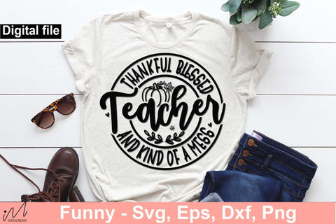 Thankful blessed and kind of a mess teacher svg, Thankful teacher t shirt, Thankful t shirt, funny teacher t shirt, teacher gift shirt svg SVG Isabella Machell 