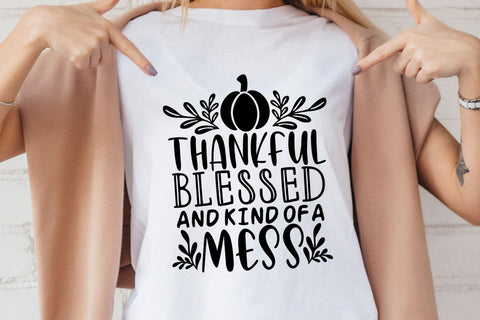 Thankful Blessed And Kind Of A Mess| Thanksgiving SVG Cutting Files. SVG CosmosFineArt 