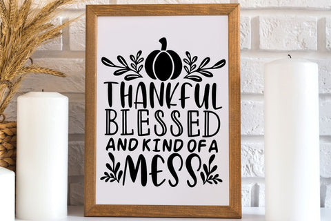 Thankful Blessed And Kind Of A Mess| Thanksgiving SVG Cutting Files. SVG CosmosFineArt 