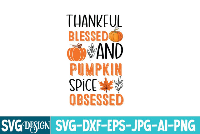 thankful Blessed And Pumpkin Spice Obsessed SVG Design SVG BlackCatsMedia 