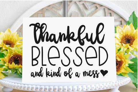 Thankful Blessed & Kind of a Mess SVG for Silhouette and Cricut SVG Silhouette School Blog Design Shop 