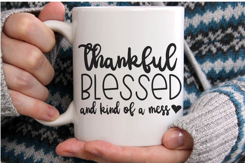 Thankful Blessed & Kind of a Mess SVG for Silhouette and Cricut SVG Silhouette School Blog Design Shop 