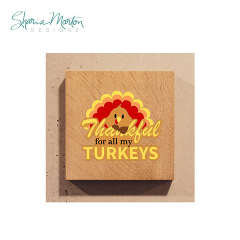 Thankful For All My Turkeys Funny Thanksgiving Turkey Design Sublimation Sharia Morton Designs 