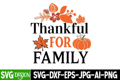 Thankful For Family SVG Design, Thankful For Family Sublimation PNG,all Farmhouse SVG Cut File , Fall Farmhouse SVG Quotes , Fall SVG Cut File, Autumn SVG Cut File SVG BlackCatsMedia 