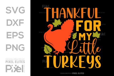 Thankful For My Little Turkeys SVG Funny Turkey Gobble Vector Design Bundle Thanksgiving Quote PET 00912 SVG ETC Craft 