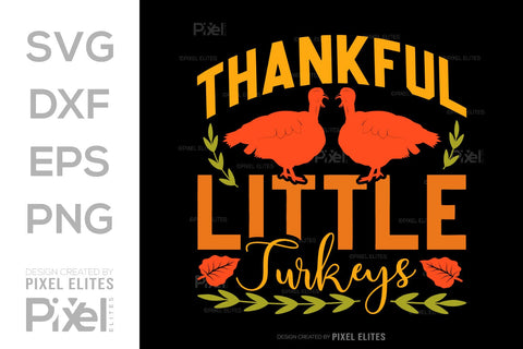 Thankful For My Little Turkeys SVG Funny Turkey Gobble Vector Design Bundle Thanksgiving Quote PET 00912 SVG ETC Craft 