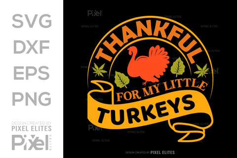 Thankful For My Little Turkeys SVG Funny Turkey Gobble Vector Design Bundle Thanksgiving Quote PET 00912 SVG ETC Craft 