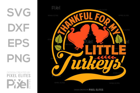 Thankful For My Little Turkeys SVG Funny Turkey Gobble Vector Design Bundle Thanksgiving Quote PET 00912 SVG ETC Craft 