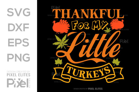 Thankful For My Little Turkeys SVG Funny Turkey Gobble Vector Design Bundle Thanksgiving Quote PET 00912 SVG ETC Craft 