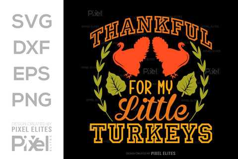 Thankful For My Little Turkeys SVG Funny Turkey Gobble Vector Design Bundle Thanksgiving Quote PET 00912 SVG ETC Craft 