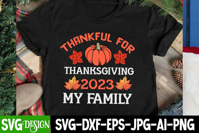 Thankful For Thanksgiving 2023 My Family SVG Design ,Thankful For Thanksgiving 2023 My Family Sublimation Design, Thankful For Thanksgiving 2023 My Family Quotes Sublimation BlackCatsMedia 