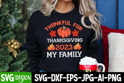 Thankful For Thanksgiving 2023 My Family SVG Design ,Thankful For Thanksgiving 2023 My Family Sublimation Design, Thankful For Thanksgiving 2023 My Family Quotes Sublimation BlackCatsMedia 