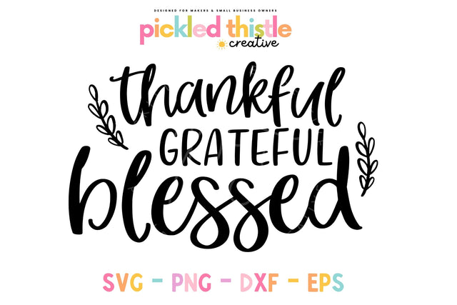 Thankful, Grateful, Blessed Fall SVG Cut File SVG Pickled Thistle Creative 