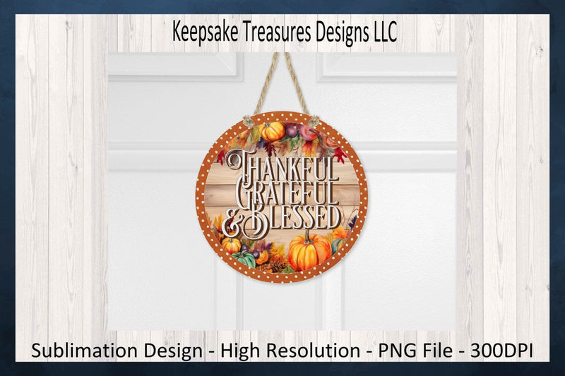 Thankful Grateful & Blessed Fall Wreath Attachment, Sublimation Png, Autumn Door Sign Sublimation Keepsake Treasures Designs LLC. 
