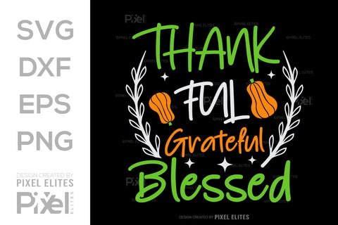 Thankful Grateful Blessed SVG Thanksgiving Bundle Happy Autumn Hello Fall Thanksgiving Quote PET 00939 SVG ETC Craft 