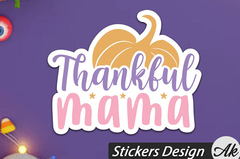 Thankful mama Stickers Design SVG akazaddesign 