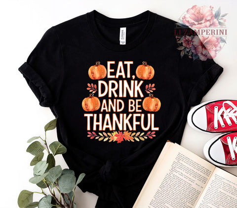 Thanksgiving Decor, Eat Drink And Be Thankful, Digital Download, Sublimation Design, Holiday Gifts, Thanksgiving Quotes, Fall Decor, Gratitude Art Sublimation Li Zamperini 