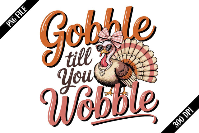 Thanksgiving Gobble Till You Wobble PNG Designs Sublimation shah alam 