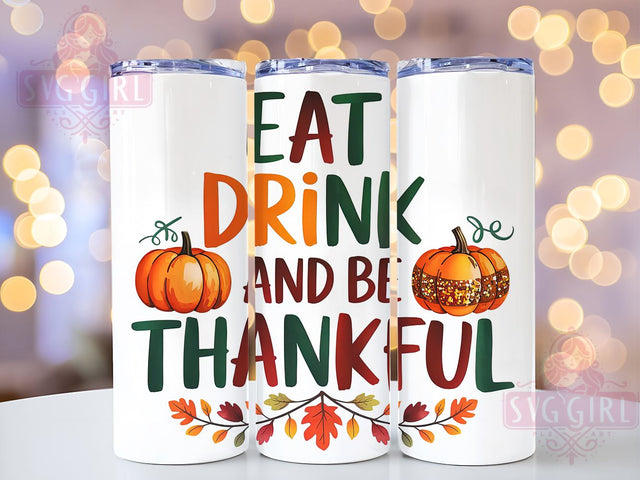 Thanksgiving Tumbler, Eat Drink And Be Thankful Design, 20 oz Tumbler Wrap, Digital Download, Sublimation PNG, Fall Decor, Thanksgiving Gift, Holiday Tumbler Sublimation SvggirlplusArt 